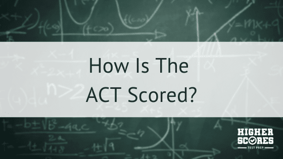 How is the ACT Scored?