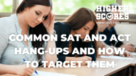 Common SAT and ACT Hang-Ups and How to Target Them